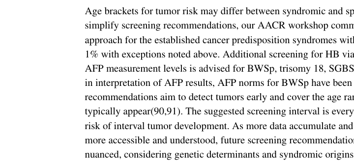 ## Context ID: pqac-00000054 Surveillance recommendations for Wilms tumor (WT) and hepatoblastoma (HB) are detailed in the "WT screening" and "HB screening" sec